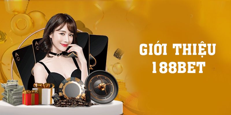 Giới thiệu sơ lược về đơn vị cá cược trực tuyến 188BET Giới thiệu sơ lược về đơn vị cá cược trực tuyến 188BET