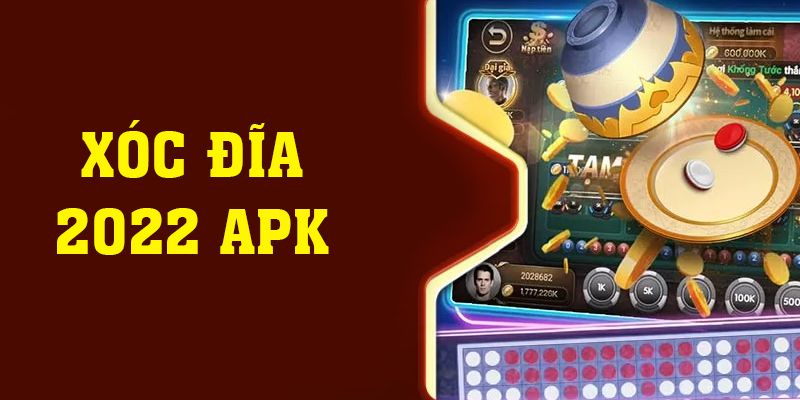 Xóc Đĩa 2022 APK Và Top Mẹo Hay Chơi Luôn Bất Bại